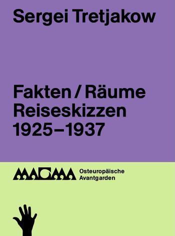 Sergei Tretjakow, Fakten / Räume – Reiseskizzen 1925–1937