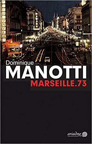 Dominique Manotti, Marseille.73