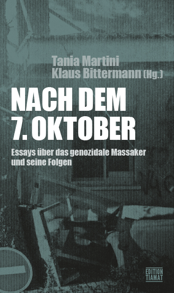 Bittermann, Klaus/ Martini, Tania (Hg.):, Nach dem 7. Oktober  Essays über das genozidale Massaker und seine Folgen.